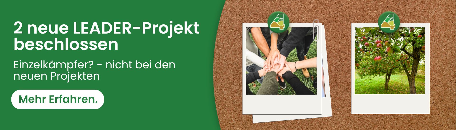 Text: 2 neue LEADER-Projekte beschlossen, Einzelkämpfer? nicht bei den neuen Projekten, Mehr Erfahren, Bilder: eine Gruppe von Menschen halten die Hände in die Mitte, ein Apfelbaum - das sind Hinweise auf die beschlossenen Projekte