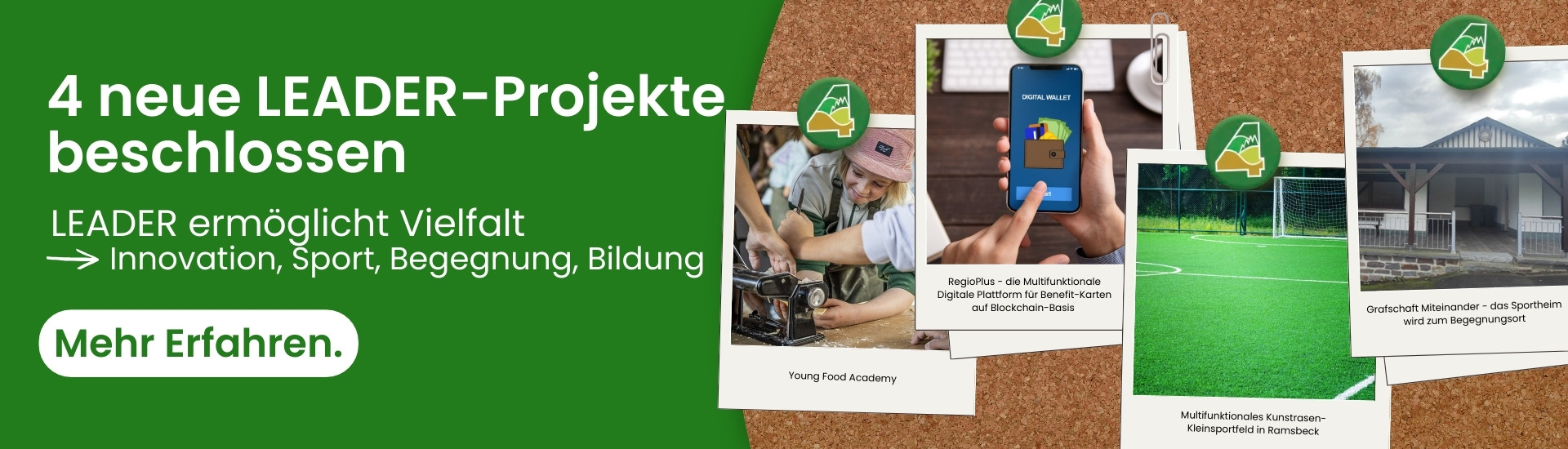 Der LEADER-Vorstand beschließt vier neue Projekte. LEADER ermöglicht Vielfalt. Die Projekt beinhalten Innovation, Sport, Begegnung und Bildung. Vier Fotos passend thematisch zu den Projekten. Bei einem Klick auf den Header, kommt man auf die Seite, wo man die Projekte auswählen und Details erfahren kann.